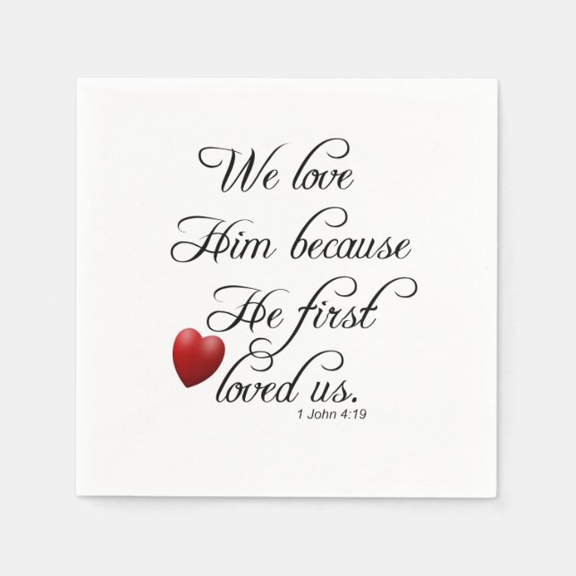 Bible Verse I John 4 19 We Love Him Kitchen Napkin (Front)