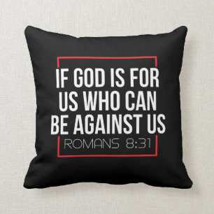Bible Verse  If God Is For Us Who Can Be Against Cushion