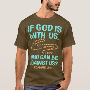 Bible Verse If God Is For Us Who Can Be Against Us T-Shirt