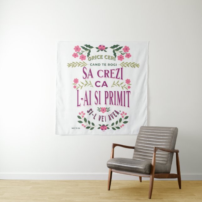 Bible verse in Romanian for Faith MC 11.24 Tapestry (In Situ)