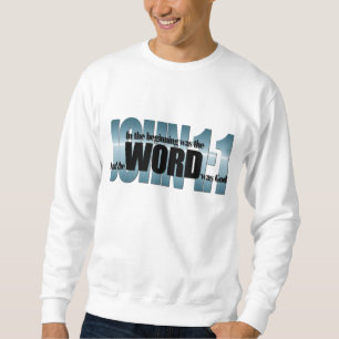 Bible Verse John 1:1 In the beginning was the WORD Sweatshirt