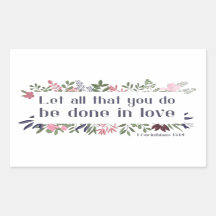Bible Verse: Let all that you do be done in love