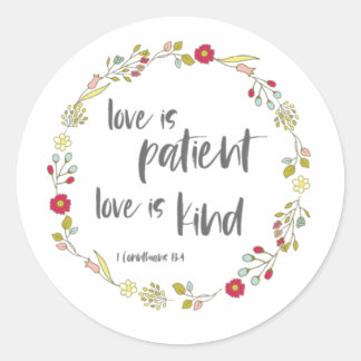 Bible Verse: Love is Patient, Love is Kind Classic Round Sticker