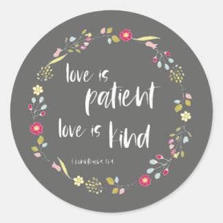 Bible Verse: Love is Patient, Love is Kind Classic Round Sticker