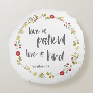 Bible Verse: Love is Patient, Love is Kind Round Cushion