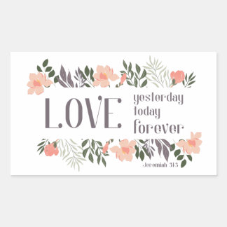 Bible Verse: Love Yesterday, Today, Forever Rectangular Sticker