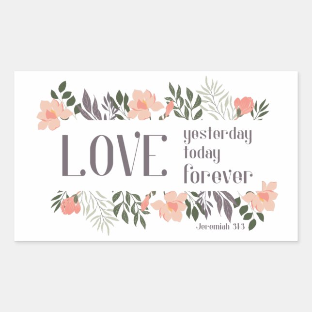 Bible Verse: Love Yesterday, Today, Forever Rectangular Sticker (Front)