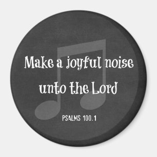 Bible Verse: Make a Joyful Noise Magnet