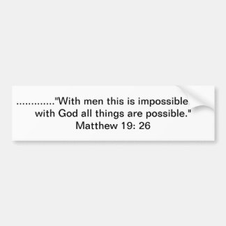 Bible verse Matthew 19:26 Bumper Sticker