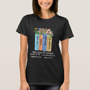 Bible verse of strength , Floral Book Lover faith T-Shirt