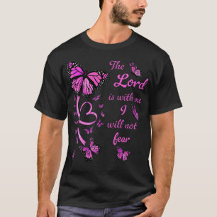 Bible Verse Psalm 118 6 Pink Butterflies The Lord T-Shirt