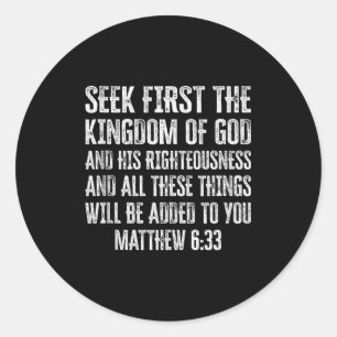 Bible Verse Seek First The Kingdom Of God Christia Classic Round Sticker