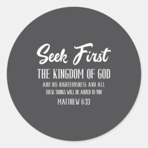 Bible Verse Seek First The Kingdom Of God Christia Classic Round Sticker