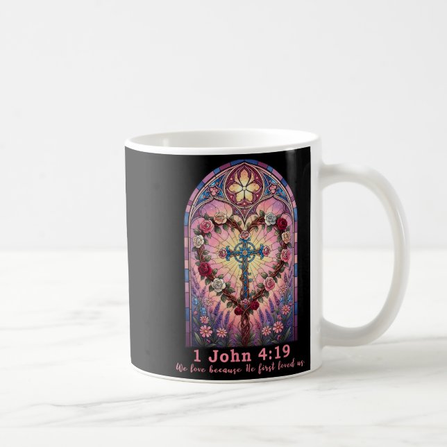 Bible Verse Stained Gl 1 John 4_19 Love Prayer Val Coffee Mug (Right)