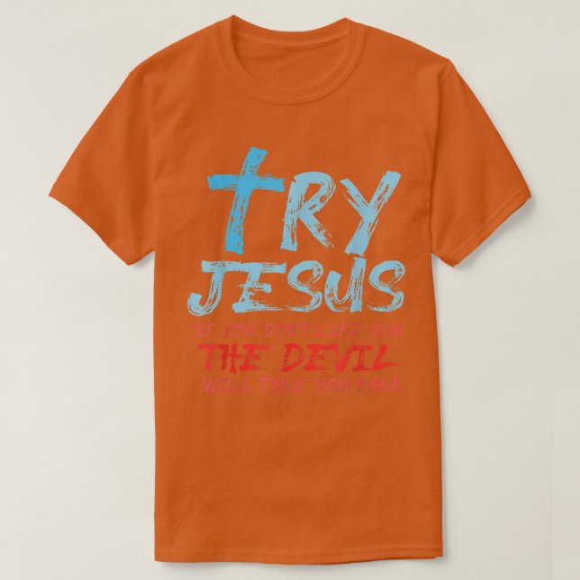 Bible Verse Try Jesus God T-Shirt (Design Front)
