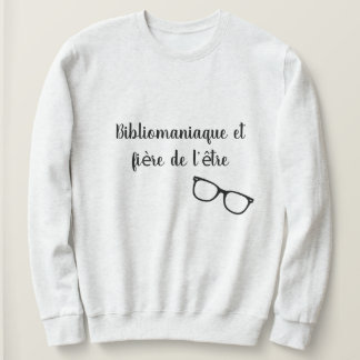 Bibliomaniaque and proud to be it sweatshirt