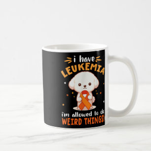 Bichon Dog I Have Leukaemia Im Allowed To Do Weird Coffee Mug