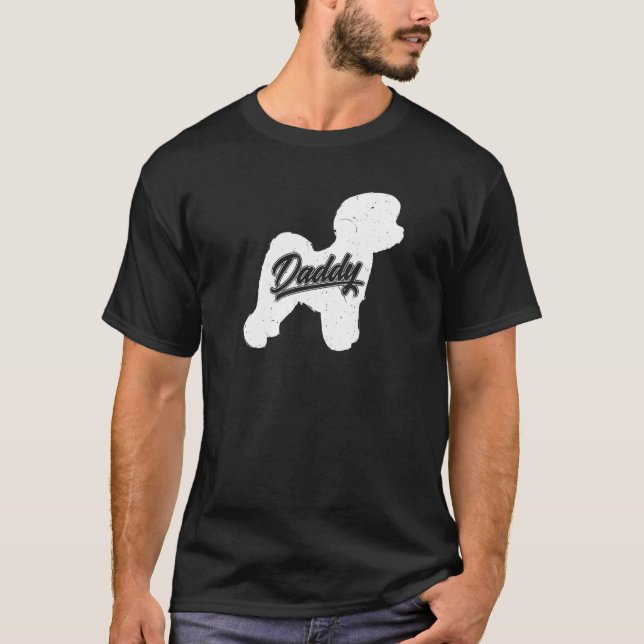 Bichon Frise Daddy Dog Owner Papa Fathers Of Bicho T-Shirt (Front)