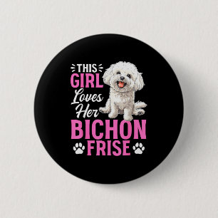 Bichon Frise Dog Breed This Girl Loves Her Bichon 6 Cm Round Badge