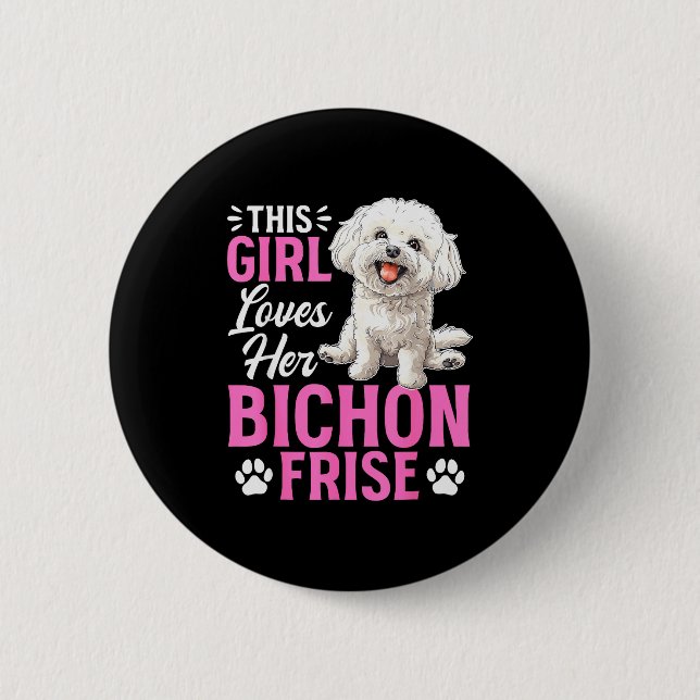 Bichon Frise Dog Breed This Girl Loves Her Bichon  6 Cm Round Badge (Front)