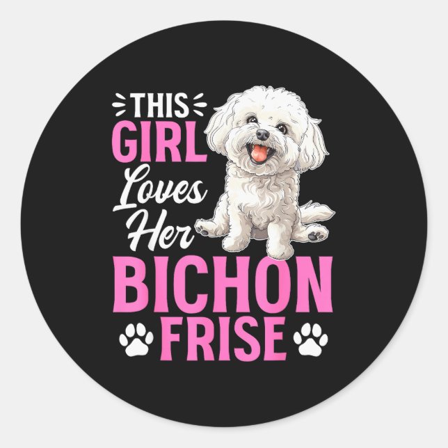 Bichon Frise Dog Breed This Girl Loves Her Bichon  Classic Round Sticker (Front)