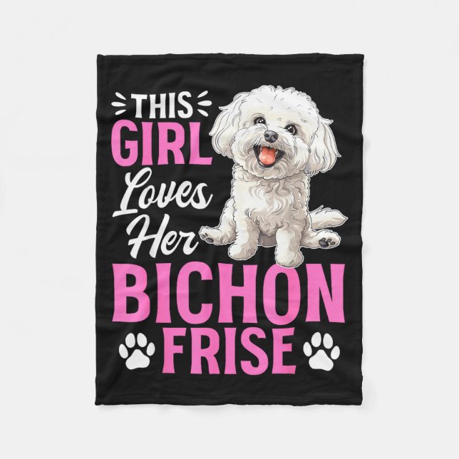 Bichon Frise Dog Breed This Girl Loves Her Bichon  Fleece Blanket (Front)