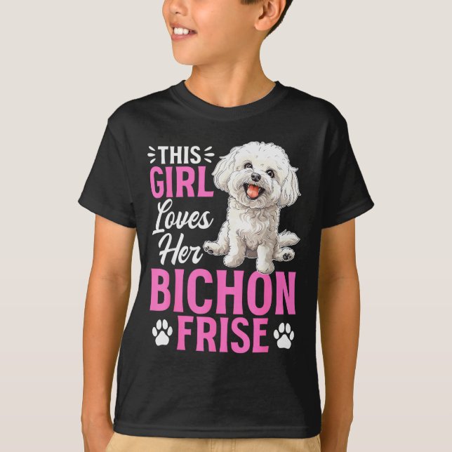 Bichon Frise Dog Breed This Girl Loves Her Bichon  T-Shirt (Front)