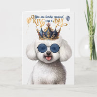 Bichon Frise Dog King for a Day Funny Birthday