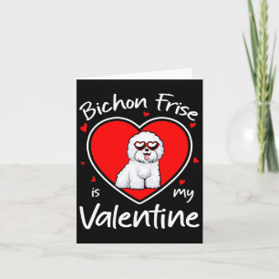 Bichon Frise Is My Valentine Heart Shape Dog Lover Card