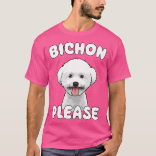 Bichon Please Bichon Frise Dog Lover Funny Pun T-Shirt