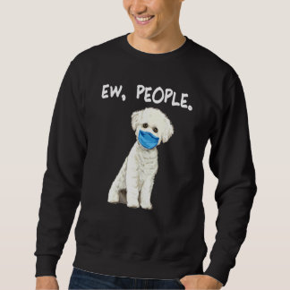 Bichons Frise Ew People Dog Wearing Face Mask Sweatshirt