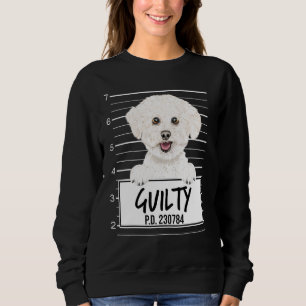 Bichons Frise Mugshot Guilty Dog Sweatshirt