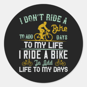 Bicycle - A bike add life to my days Classic Round Sticker