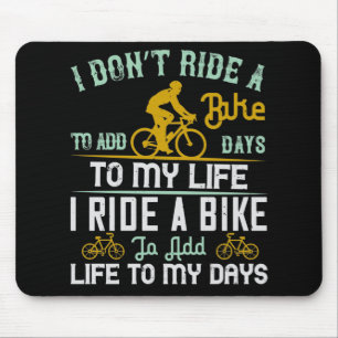 Bicycle - A bike add life to my days Mouse Mat