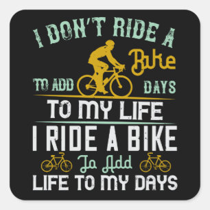 Bicycle - A bike add life to my days Square Sticker