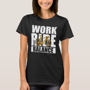 Bicycle Bike Working On My Work Ride Balance Cycli T-Shirt