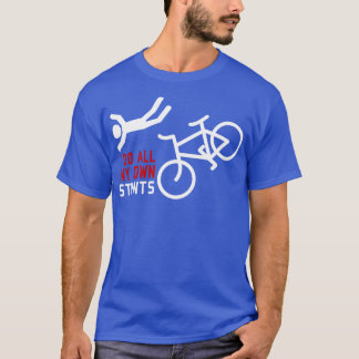 Bicycle I Do All My Own Stunts T-Shirt