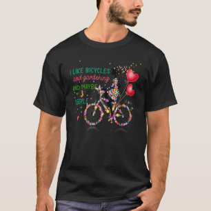 Bicycle Lover apparel I Like Bicycles and Gardenin T-Shirt