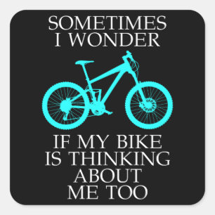 Bicycle Lover Sometime I Wonder If My Bike Cyclist Square Sticker