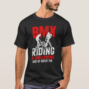Bicycle Motocross  BMX Riding Is Challenging Frees T-Shirt