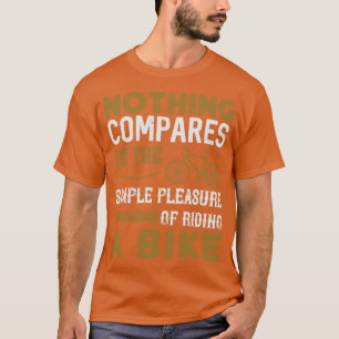 Bicycle Nothing compares riding a bike T-Shirt