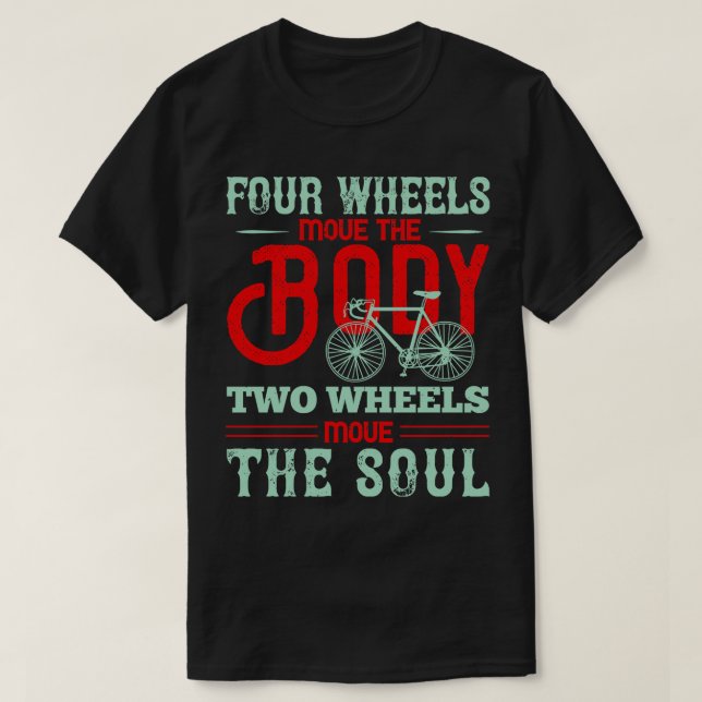 Bicycle Two wheels move the soul T-Shirt (Design Front)
