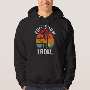 Bicycle Vintage BMX This is How I Roll Retro Cycl Hoodie