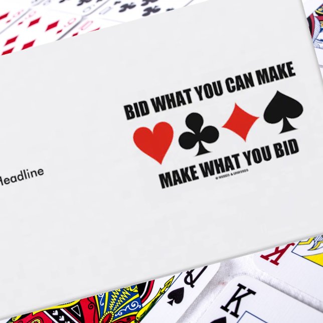 Bid What You Can Make Make What You Bid (Bridge) Business Card (Business card w/ 4 cards suits & saying for any bridge player who understands the goal of bridge)
