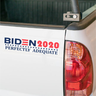 Biden  2020: PERFECTLY ADEQUATE Bumper Sticker