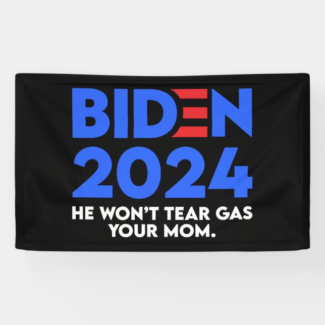 Biden 2024 He Won't Tear Gas Your Mum Banner (Horizontal)