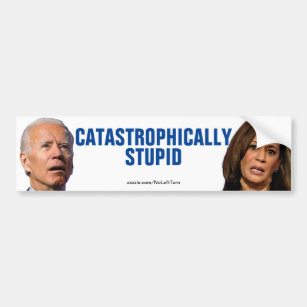 Biden and Harris Are Catastrophically Stupid Bumper Sticker