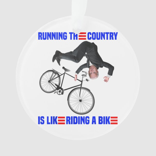 Biden Bike Bicycle Running the country is like rid Ornament (Front)