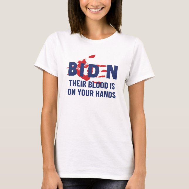 Biden bloody hands their blood in your hands T-Shirt (Front)
