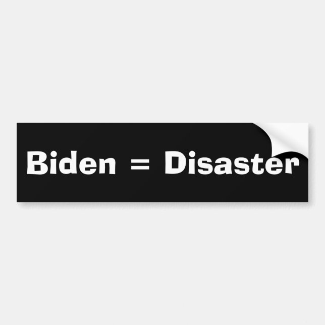 Biden = Disaster Bumper Sticker (Front)